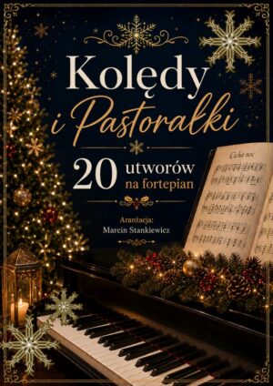 Kolędy i Pastorałki - 20 utworów na Fortepian - NUTY na pianino, pobierz nuty pdf, nuty download